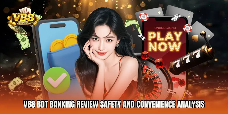 VB8 BDT Banking Review safety and convenience analysis